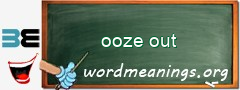 WordMeaning blackboard for ooze out